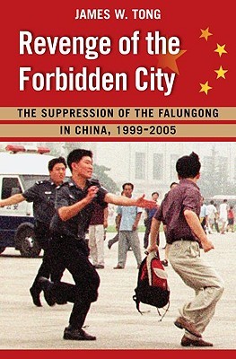 Revenge of the Forbidden City: The Suppression of the Falungong in China, 1999-2005 (Hardcover)