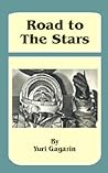 Road to the Stars by Yuri Gagarin