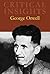 George Orwell (Critical Insights)