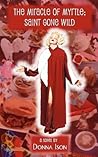 The Miracle Of Myrtle: Saint Gone Wild