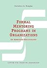 Formal Mentoring Programs in Organizations: An Annotated Bibliography