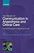 Handbook of Communication in Anaesthesia & Critical Care: A Practical Guide to Exploring the Art