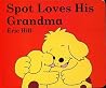 Spot Loves His Grandma Spot Loves His Grandma