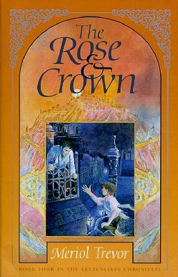 The Rose and Crown (Letzenstein Chronicles, #4)