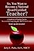 So, You Want to Become a National Board Certified Teacher? A ... by Jerry L. Parks