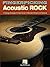 Fingerpicking Acoustic Rock: 14 Songs Arranged for Solo Guitar in Standard Notation & Tab