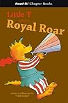 Little T And the Royal Roar Little T And the Royal Roar
