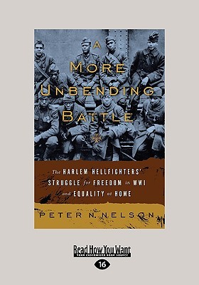 A More Unbending Battle: The Harlem Hellfighters' Struggle for Freedom in WWI and Equality at Home