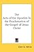 The Acts of the Apostles In the Proclamation of the Gospel of Jesus Christ