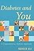 Diabetes and You: A Compreh...