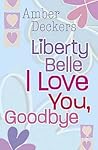 Liberty Belle: I Love You, Goodbye