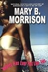 Nothing Has Ever Felt Like This by Mary B. Morrison