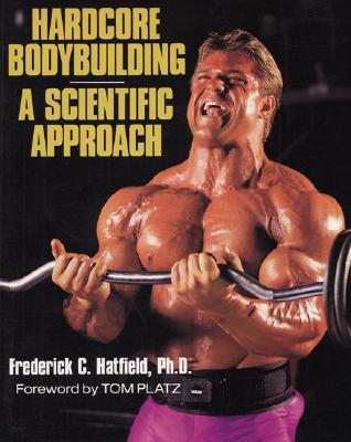 Hardcore Bodybuilding: A Scientific Approach (Paperback)