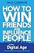 How to Win Friends and Influence People in the Digital Age by Dale Carnegie