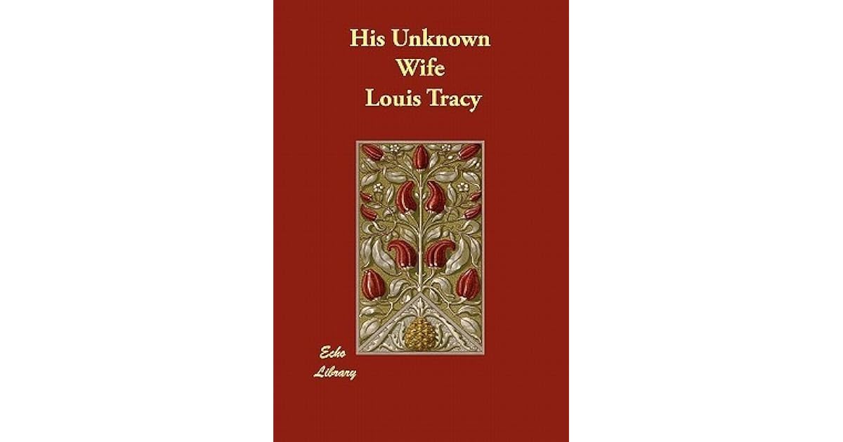 His Unknown Wife by Louis Tracy