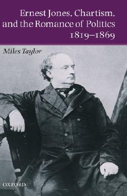 Ernest Jones, Chartism, and the Romance of Politics 1819-1869 (Hardcover)