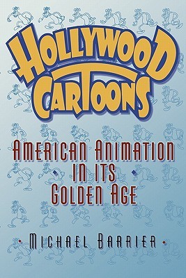 Hollywood Cartoons: American Animation in Its Golden Age (Paperback)