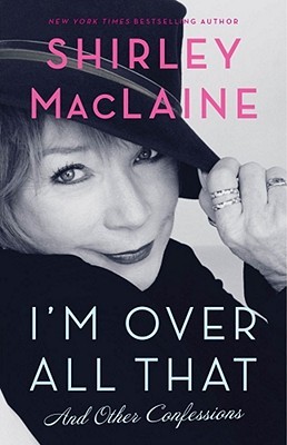I'm Over All That: And Other Confessions (Hardcover)