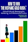 HOW TO WIN THE HISPANIC GOLD RUSH¿ by Francisco J. Valle
