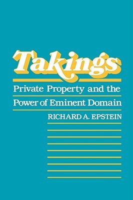 Takings: Private Property and the Power of Eminent Domain (Paperback)