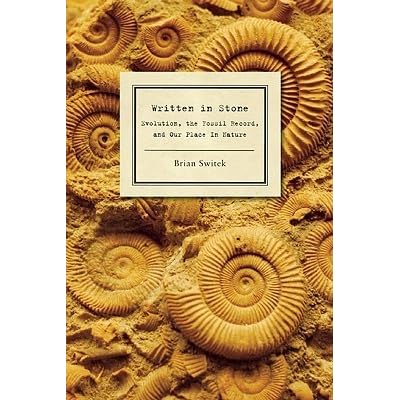 Written In Stone Evolution The Fossil Record And Our Place In Nature By Brian Switek