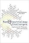 Nanotechnology Challenges: Implications for Philosophy, Ethics and Society
