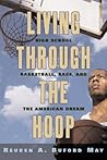 Living through the Hoop: High School Basketball, Race, and the American Dream