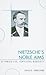 Nietzsche's Noble Aims: Affirming Life, Contesting Modernity