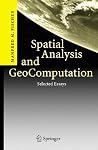 Spatial Analysis and GeoComputation: Selected Essays Spatial Analysis and GeoComputation: Selected Essays