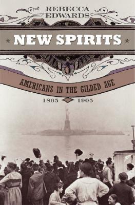New Spirits: Americans in the Gilded Age, 1865-1905 (Paperback)