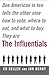 The Influentials: One American in Ten Tells the Other Nine How to Vote, Where to Eat, and What to Buy