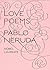 Love Poems by Pablo Neruda