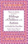 Siblings of Children With Autism: A Guide for Familes (Topics in Autism)