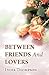 Between Friends and Lovers