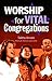 Worship for Vital Congregations