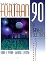 FORTRAN 90 for Engineers and Scientists FORTRAN 90 for Engineers and Scientists