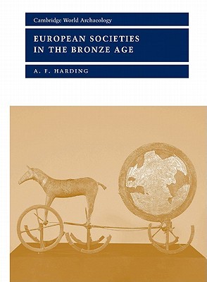European Societies in the Bronze Age (Cambridge World Archaeology)