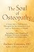 The Soul of Osteopathy: The Place of Mind in Early Osteopathic Life Science - Includes Reprints of Coues' Biogen and Hoffman's Esoteric Osteopathy