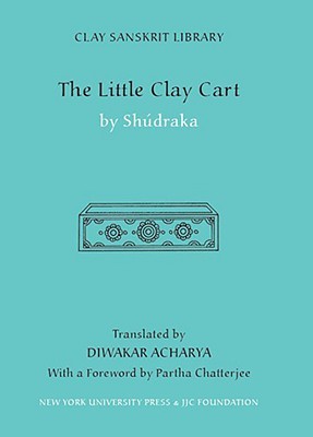 The Little Clay Cart (Clay Sanskrit Library)