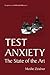 Test Anxiety: The State of ...