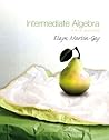 Intermediate Algebra by K. Elayn Martin-Gay