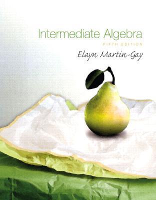 Intermediate Algebra (The Martin-Gay Developmental Algebra Series)