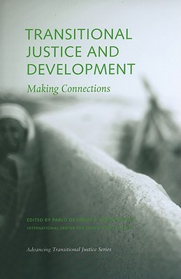 Transitional Justice and Development: Making Connections (Advancing Transitional Justice)