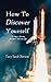 How To Discover Yourself: living a divine purpose driven life