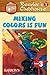 Mixing Colors is Fun (Reader's Clubhouse Level 3)