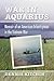 War in Aquarius: Memoir of an American Infantryman in the Vietnam War