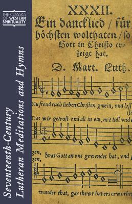 Seventeenth-Century Lutheran Meditations and Hymns (Classics of Western Spirituality (Paperback))