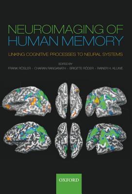 Neuroimaging in Human Memory: Linking cognitive processes to neural systems (Hardcover)