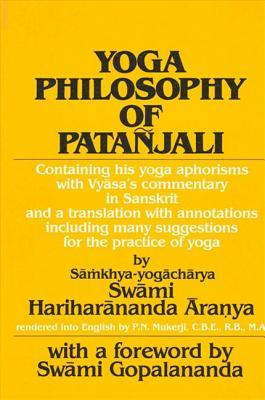 Yoga Philosophy of Patanjali: Containing His Yoga Aphorisms with Vyasa's Commentary in Sanskrit and a Translation with Annotations Including Many Suggestions for the Practice of Yoga (Paperback)