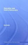 Starvation and India’s Democracy (Routledge Advances in South Asian Studies) Starvation and India’s Democracy (Routledge Advances in South Asian Studies)